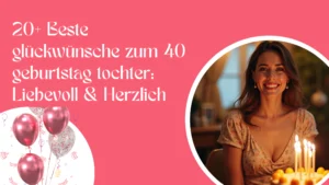 20+ Beste glückwünsche zum 40 geburtstag tochter Liebevoll & Herzlich