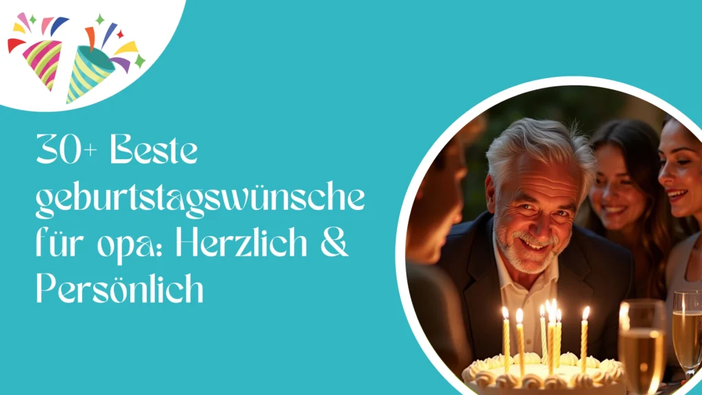 30+ Beste geburtstagswünsche für opa: Herzlich & Persönlich