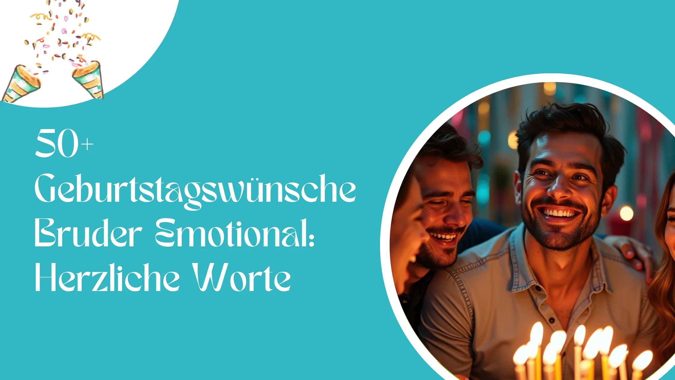 50+ Geburtstagswünsche Bruder Emotional: Herzliche Worte 
