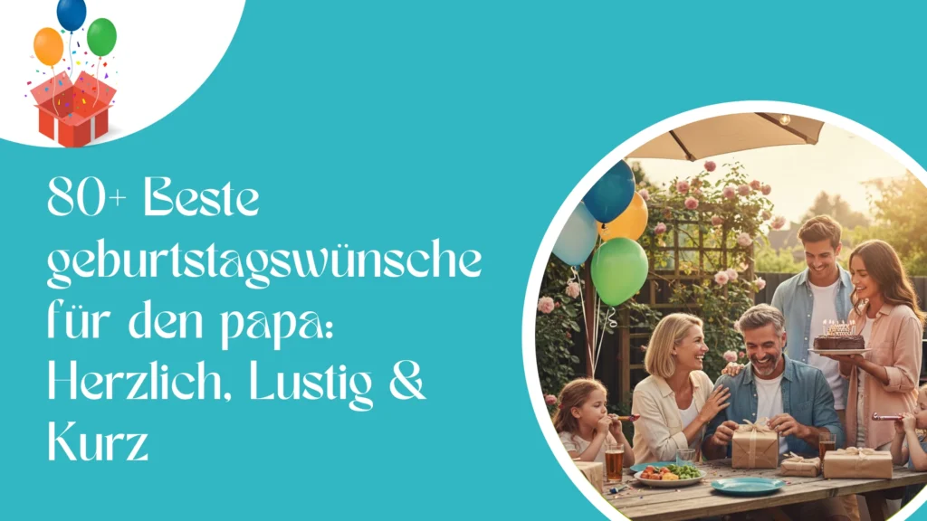 80+ Beste geburtstagswünsche für den papa: Herzlich, Lustig & Kurz