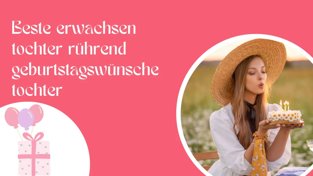 Beste erwachsen tochter rührend geburtstagswünsche tochter