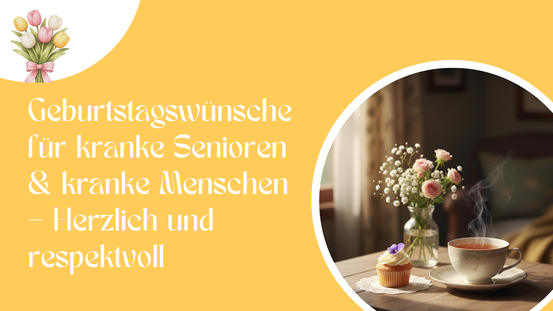 Geburtstagswünsche für kranke Senioren & kranke Menschen – Herzlich und respektvoll