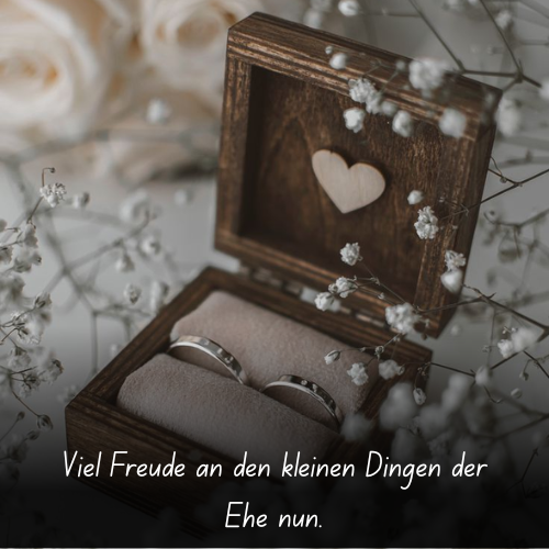Viel Freude an den kleinen Dingen der Ehe nun