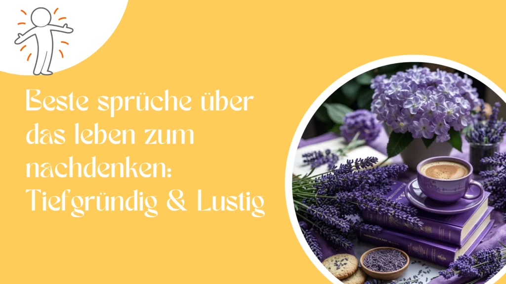 Beste sprüche über das leben zum nachdenken: Tiefgründig & Lustig