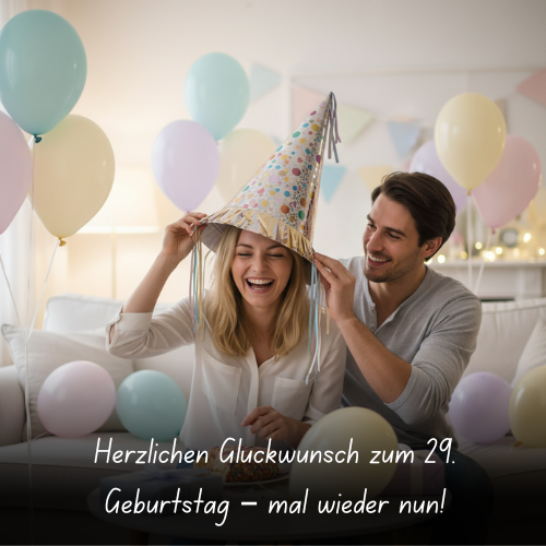 Herzlichen Glückwunsch zum 29. Geburtstag – mal wieder nun!