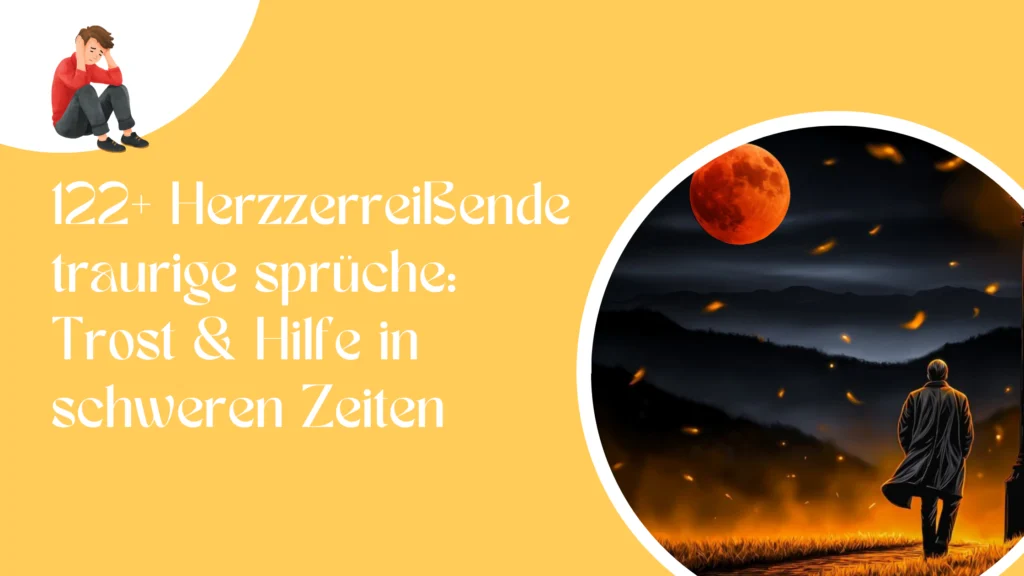 122+ Herzzerreißende traurige sprüche Trost & Hilfe in schweren Zeiten