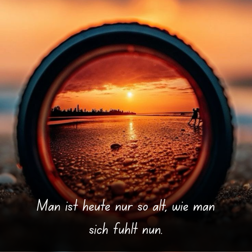Man ist heute nur so alt, wie man sich fühlt nun