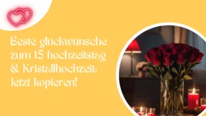 Beste glückwünsche zum 15 hochzeitstag & Kristallhochzeit Jetzt kopieren!