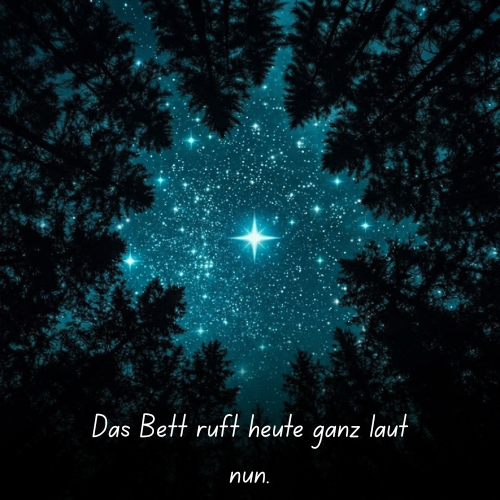 Das Bett ruft heute ganz laut nun