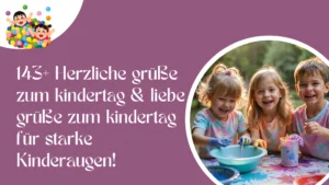 143+ Herzliche grüße zum kindertag & liebe grüße zum kindertag für starke Kinderaugen!