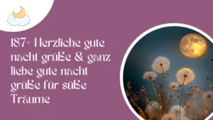187+ Herzliche gute nacht grüße & ganz liebe gute nacht grüße für süße Träume